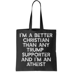 IM A Better Christian Trump Supporters Atheist Meme Tote Bag