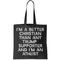 IM A Better Christian Trump Supporters Atheist Meme Tote Bag