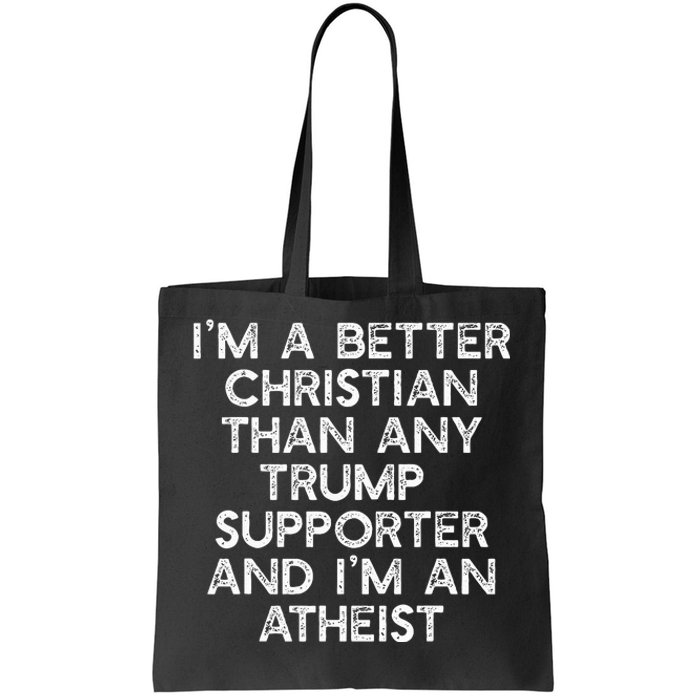 IM A Better Christian Trump Supporters Atheist Meme Tote Bag