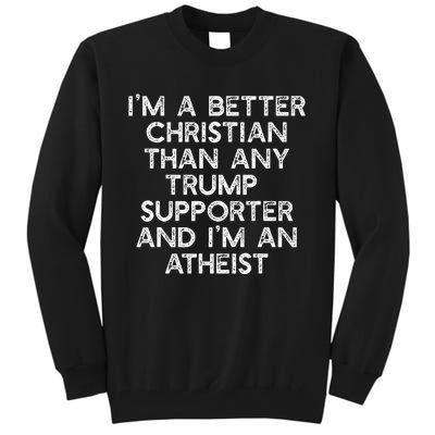 IM A Better Christian Trump Supporters Atheist Meme Tall Sweatshirt