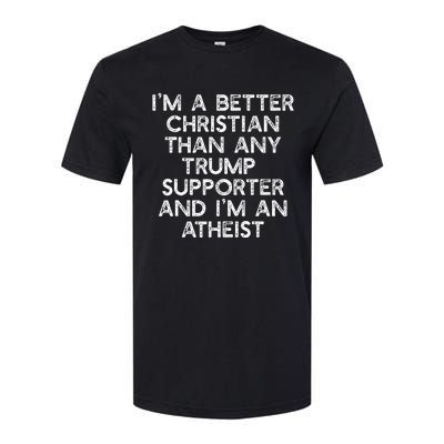 IM A Better Christian Trump Supporters Atheist Meme Softstyle CVC T-Shirt