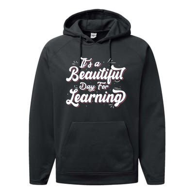 Its A Beautiful Day For Learning Best Teacher Ever Performance Fleece Hoodie