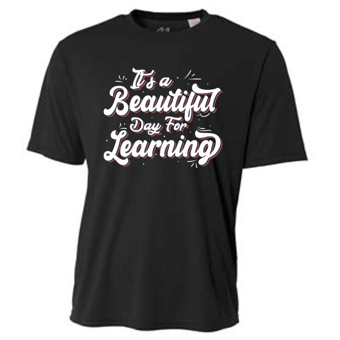 Its A Beautiful Day For Learning Best Teacher Ever Cooling Performance Crew T-Shirt