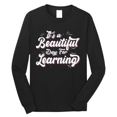 Its A Beautiful Day For Learning Best Teacher Ever Long Sleeve Shirt