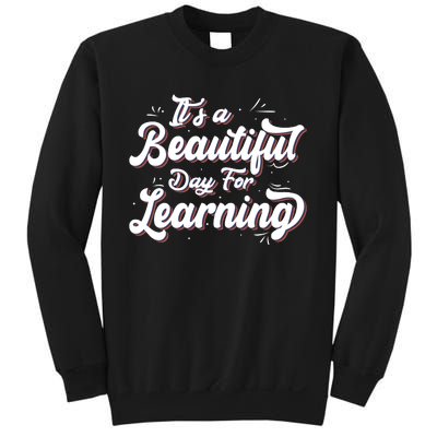 Its A Beautiful Day For Learning Best Teacher Ever Sweatshirt