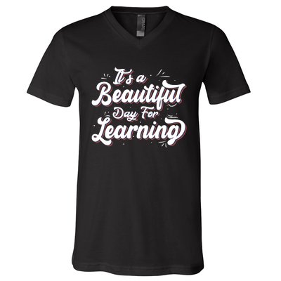 Its A Beautiful Day For Learning Best Teacher Ever V-Neck T-Shirt