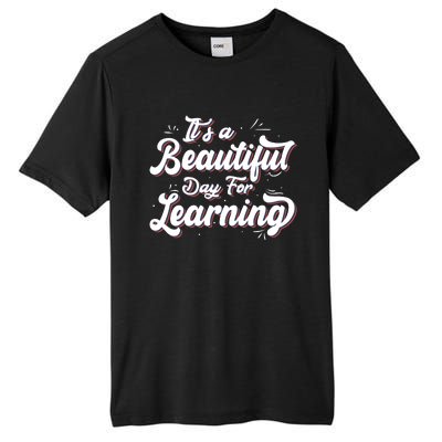 Its A Beautiful Day For Learning Best Teacher Ever Tall Fusion ChromaSoft Performance T-Shirt