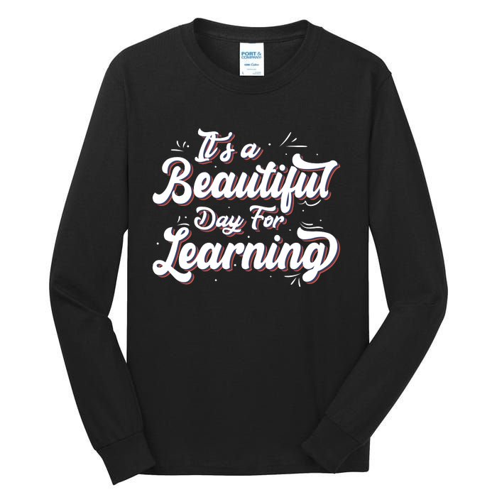 Its A Beautiful Day For Learning Best Teacher Ever Tall Long Sleeve T-Shirt