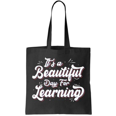 Its A Beautiful Day For Learning Best Teacher Ever Tote Bag