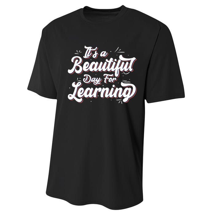 Its A Beautiful Day For Learning Best Teacher Ever Performance Sprint T-Shirt