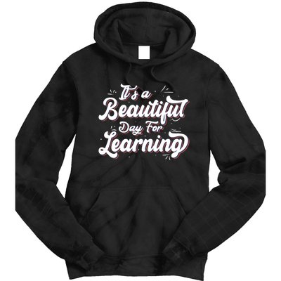 Its A Beautiful Day For Learning Best Teacher Ever Tie Dye Hoodie