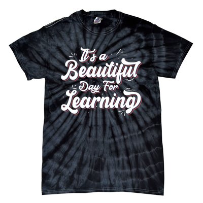 Its A Beautiful Day For Learning Best Teacher Ever Tie-Dye T-Shirt