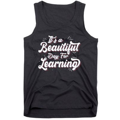 Its A Beautiful Day For Learning Best Teacher Ever Tank Top