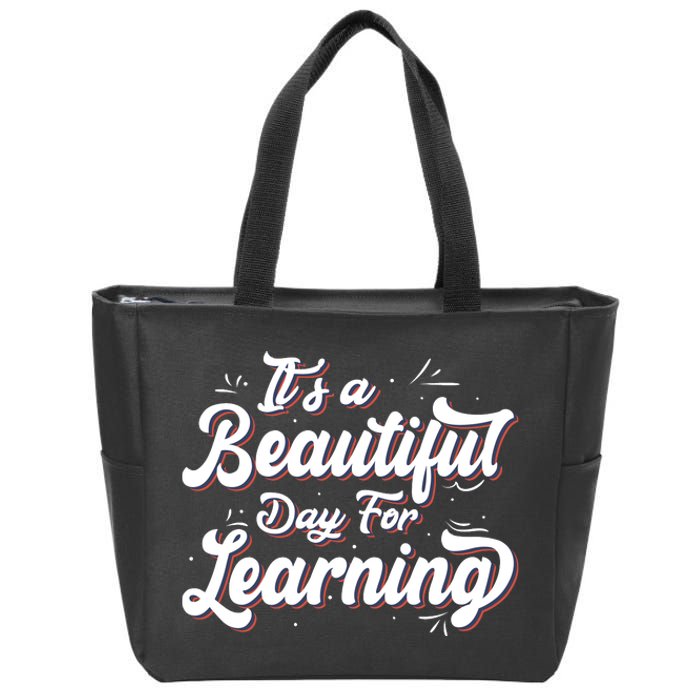 Its A Beautiful Day For Learning Best Teacher Ever Zip Tote Bag