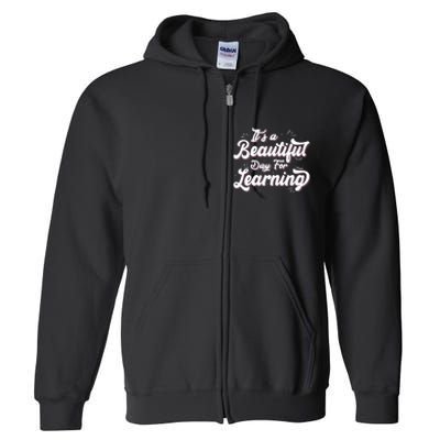 Its A Beautiful Day For Learning Best Teacher Ever Full Zip Hoodie