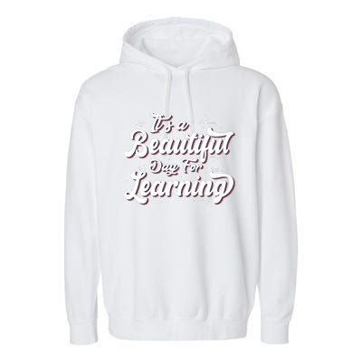 Its A Beautiful Day For Learning Best Teacher Ever Garment-Dyed Fleece Hoodie