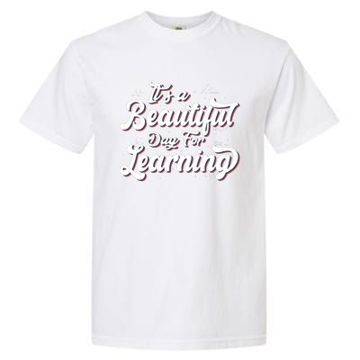 Its A Beautiful Day For Learning Best Teacher Ever Garment-Dyed Heavyweight T-Shirt