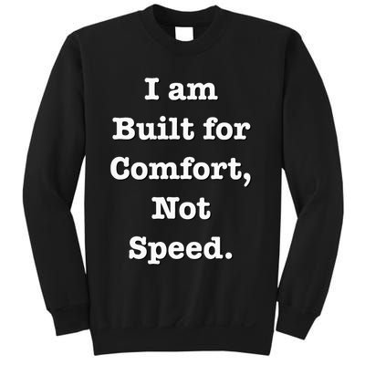 I Am Built For Comfort, Not Speed Funny Fitness Diet Sweatshirt