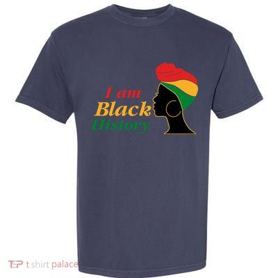 I Am Black History Strong Female Pride Garment-Dyed Heavyweight T-Shirt
