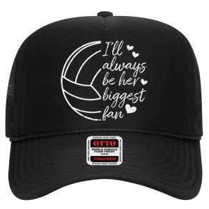 ILl Always Be Her Biggest Fan Volleyball Mom Dad High Crown Mesh Back Trucker Hat