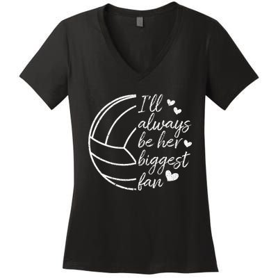 ILl Always Be Her Biggest Fan Volleyball Mom Dad Women's V-Neck T-Shirt