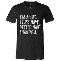 Im A Boy I Just Have Better Hair Than You Funny Long Hair V-Neck T-Shirt