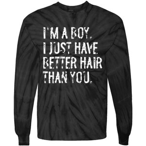 Im A Boy I Just Have Better Hair Than You Funny Long Hair Tie-Dye Long Sleeve Shirt