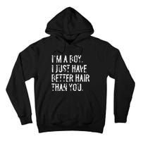 Im A Boy I Just Have Better Hair Than You Funny Long Hair Tall Hoodie