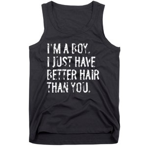 Im A Boy I Just Have Better Hair Than You Funny Long Hair Tank Top