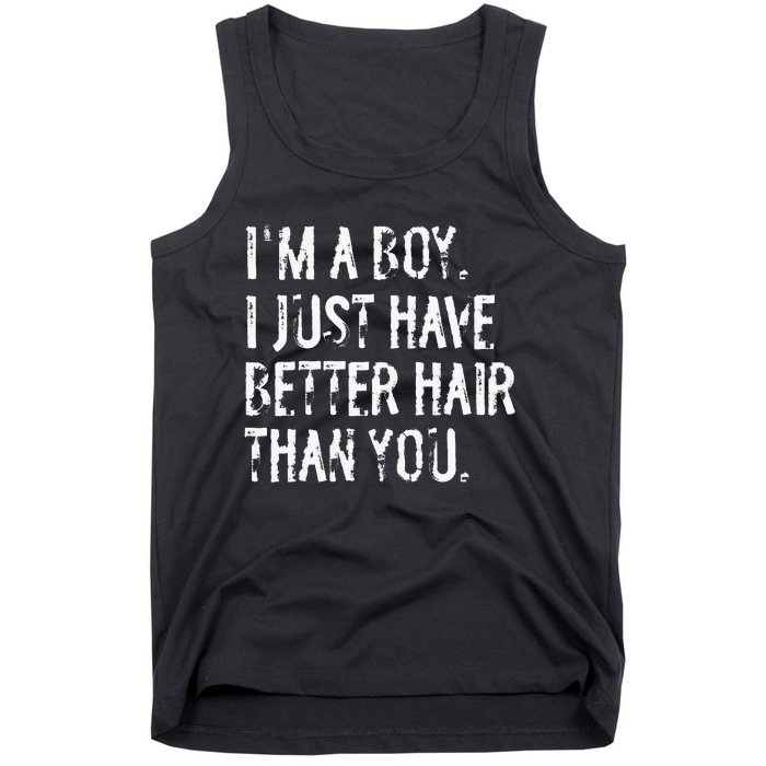 Im A Boy I Just Have Better Hair Than You Funny Long Hair Tank Top