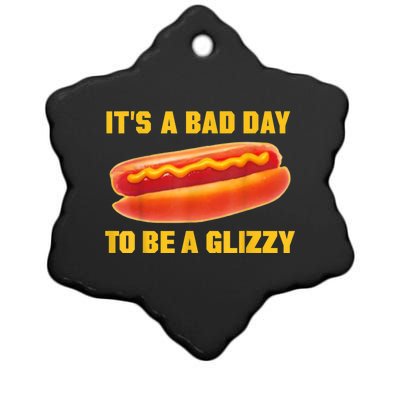 It’s A Bad Day To Be A Glizzy Ceramic Star Ornament