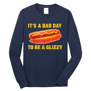 It’s A Bad Day To Be A Glizzy Long Sleeve Shirt