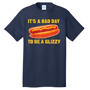 It’s A Bad Day To Be A Glizzy Tall T-Shirt