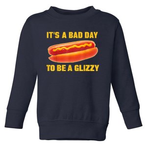 It’s A Bad Day To Be A Glizzy Toddler Sweatshirt