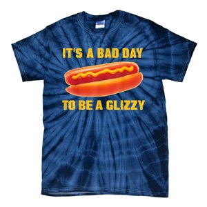 It’s A Bad Day To Be A Glizzy Tie-Dye T-Shirt