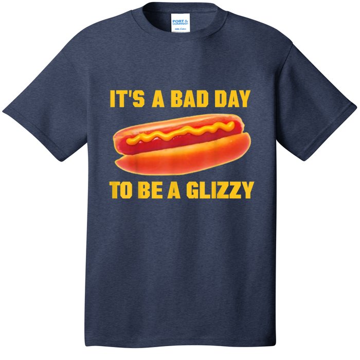 It’s A Bad Day To Be A Glizzy T-Shirt