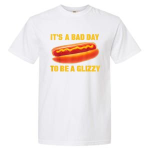 It’s A Bad Day To Be A Glizzy Garment-Dyed Heavyweight T-Shirt