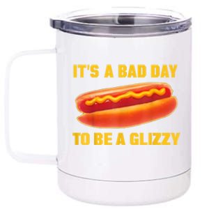 It’s A Bad Day To Be A Glizzy 12 oz Stainless Steel Tumbler Cup