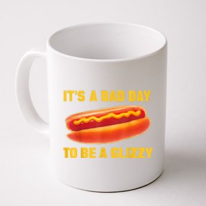 It’s A Bad Day To Be A Glizzy Coffee Mug