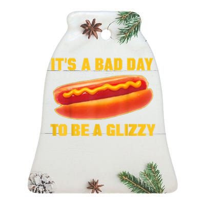 It’s A Bad Day To Be A Glizzy Ceramic Bell Ornament