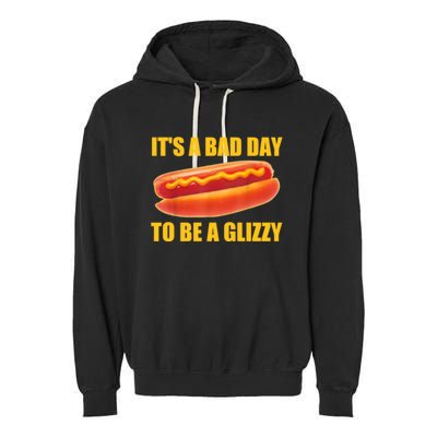 It’s A Bad Day To Be A Glizzy Garment-Dyed Fleece Hoodie