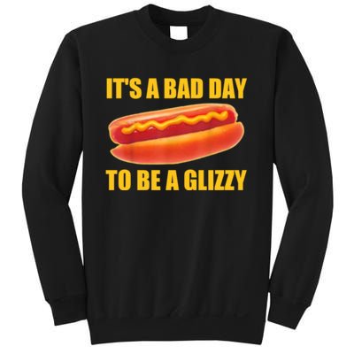 It’s A Bad Day To Be A Glizzy Sweatshirt