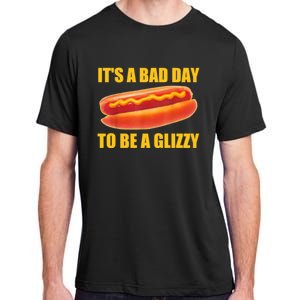 It’s A Bad Day To Be A Glizzy Adult ChromaSoft Performance T-Shirt