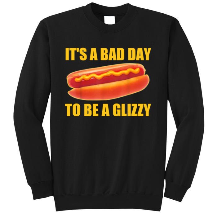 It’s A Bad Day To Be A Glizzy Tall Sweatshirt