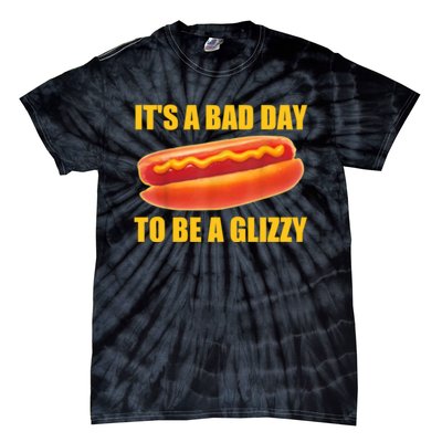 It’s A Bad Day To Be A Glizzy Tie-Dye T-Shirt