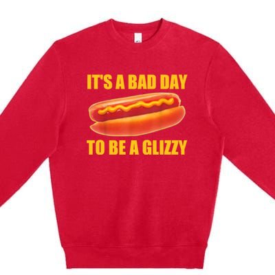 It’s A Bad Day To Be A Glizzy Premium Crewneck Sweatshirt