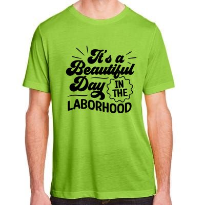 Its A Beautiful Day In The Laborhood Best Nurse Ever Cute Gift Adult ChromaSoft Performance T-Shirt