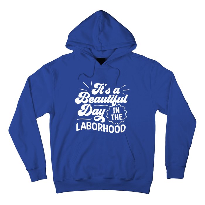 Its A Beautiful Day In The Laborhood Best Nurse Ever Cute Gift Hoodie