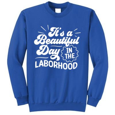 Its A Beautiful Day In The Laborhood Best Nurse Ever Cute Gift Sweatshirt