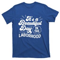 Its A Beautiful Day In The Laborhood Best Nurse Ever Cute Gift T-Shirt